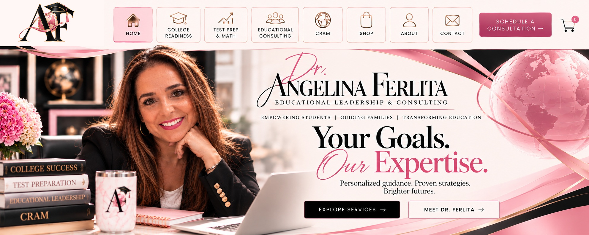 Dr. Angelina Ferlita educational leadership and consulting. Your Goals. Our Expertise. Navigation to college readiness, tutoring, educational consulting, CRAM, shop, about, and contact.